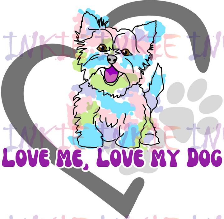 Yorkshire Terrier - Love Me, Love My Dog