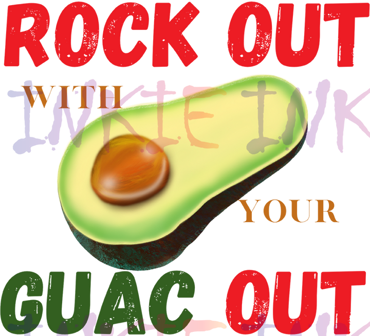 Rock out with your Guac out - Avocado